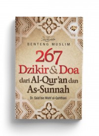 Benteng Muslim: 267 Dzikir & Doa dalam Al-Qur`an dan Sunnah